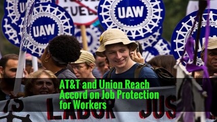 AT&T and Union Reach Accord on Job Protection for Workers