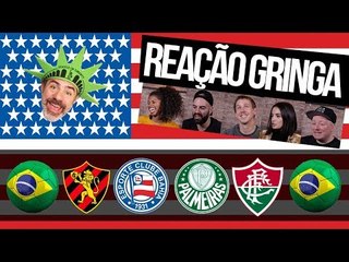 GRINGOS REAGEM AOS HINOS DE FUTEBOL, PARTE 2!
