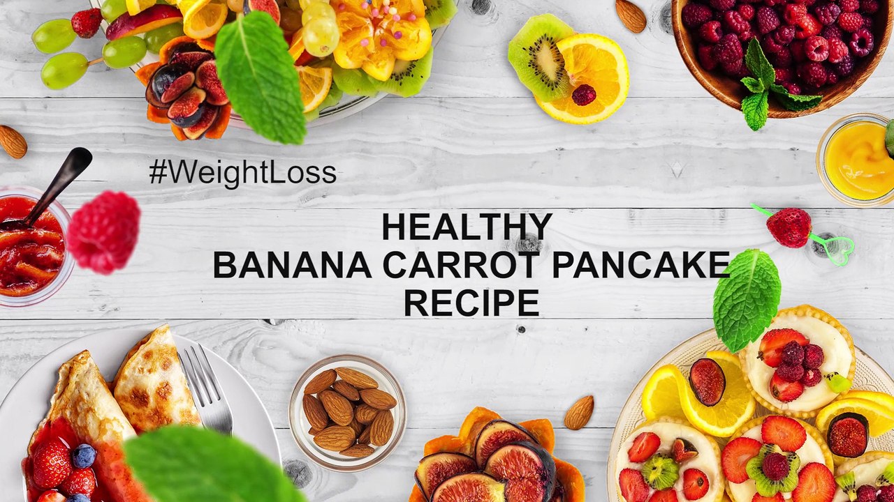Banana Carrot pancake Recipe - A great combination for a weight loss diet