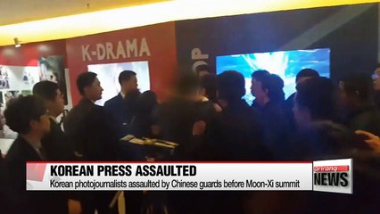 Korean photojournalists assaulted by Chinese security guards before MOON-XI bilateral summit