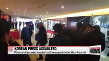 Korean photojournalists assaulted by Chinese security guards before MOON-XI bilateral summit