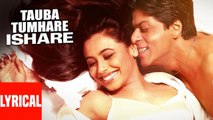 -Tauba Tumhare- Lyrical Video - Chalte Chalte - Shah Rukh Khan, Rani Mukherjee