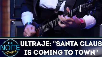 Ultraje toca `Santa Claus is Coming to Town`