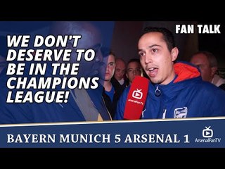 We Don't Deserve To Be In The Champions League!  | Bayern Munich 5 Arsenal 1