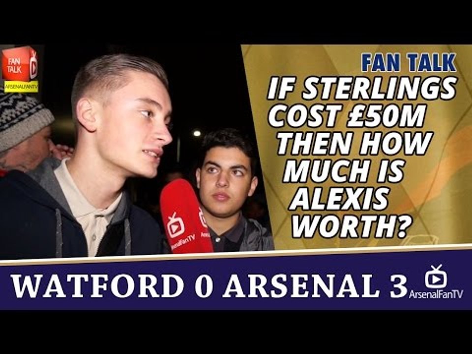 If Raheem Sterlings Cost £50 Million Then How Much Is Alexis Worth? | Watford 0 Arsenal 3