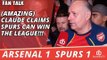(Amazing) Claude Claims Spurs Can Win The League!!! | Arsenal 1 Spurs 1