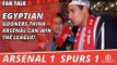 Egyptian Gooners Think Arsenal Can Win The League! | Arsenal 1 Spurs 1