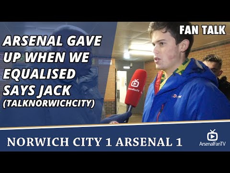 Arsenal Gave Up When We Equalised says Jack (TalkNorwichCity) | Norwich 1 Arsenal 1