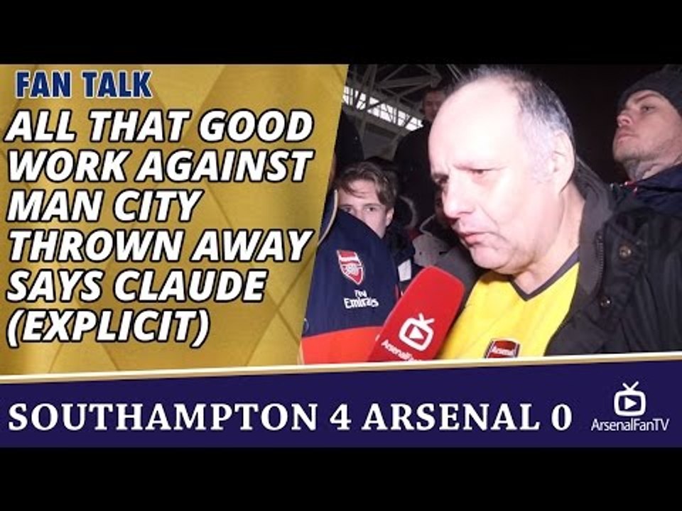 All That Good Work Against Man City Thrown Away says Claude (EXPLICIT) | Southampton 4 Arsenal 0