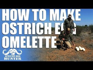 African BBQ Hunter - how to make an ostrich egg omelette