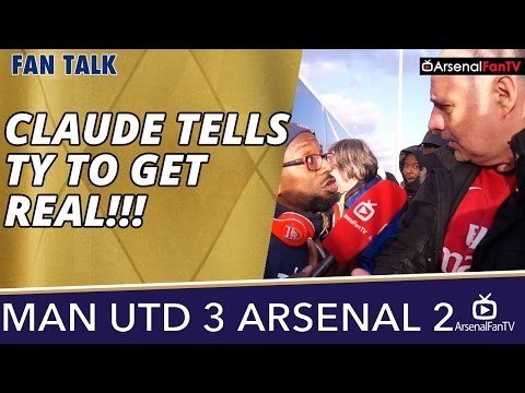 Claude Tells TY To GET REAL!!! | Man Utd 3 Arsenal 2