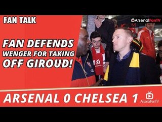 Fan Defends Wenger For Taking Off Giroud!  | Arsenal 0 Chelsea 1