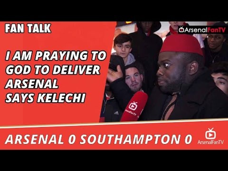 I am Praying To God To Deliver Arsenal says Kelechi | Arsenal 0 Southampton 0