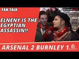 Elneny Is The Egyptian Assassin!! | Arsenal 2 Burnley 1 | FA Cup | FA Cup