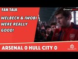Welbeck & Iwobi Were Really Good!  | Arsenal 0 Hull City 0