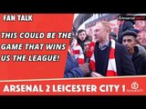 This Could Be The Game That Wins Us The League!  | Arsenal 2 Leicester City 1