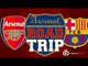 Road Trip to Arsenal v Barcelona