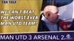We Can't Beat The Worst Ever Man Utd Team!  | Man Utd 3 Arsenal 2
