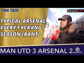 Typical Arsenal, Every F#ck#ng Season (Rant) | Man Utd 3 Arsenal 2