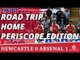 Road Trip Home Periscope Edition | Newcastle 0 Arsenal 1