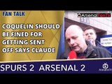 Coquelin Should Be Fined For Getting Sent Off says Claude  | Tottenham 2 Arsenal 2