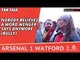 Nobody Believes A Word Arsene Wenger Says Anymore (Bully) | Arsenal 1 Watford 2