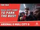 Hull Just Came To Park The Bus!!  | Arsenal 0 Hull City 0