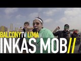 INKAS MOB - FAVS (BalconyTV)