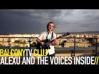ALEXU AND THE VOICES INSIDE - BY MY SIDE (BalconyTV)