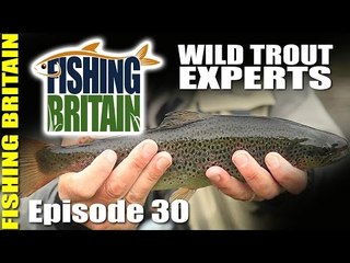 Wild Trout Experts - Fishing Britain episode 30