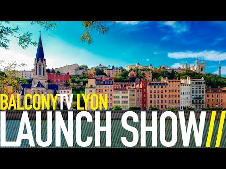 BALCONYTV LYON LAUNCH SHOW