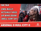 OMG Bully Actually Bigs Up Mike Dean! (Well sort of) | Arsenal 0 Hull City 0