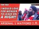 I Would Love For Arsene Wenger To Leave On A High!! | Arsenal 1 Watford 2