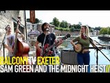 SAM GREEN AND THE MIDNIGHT HEIST - WHERE YOUR'E FROM (BalconyTV)