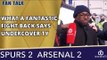 What a Fantastic Fight Back says Undercover TY | Tottenham 2 Arsenal 2