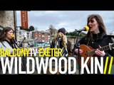 WILDWOOD KIN - TAKING A HOLD (BalconyTV)
