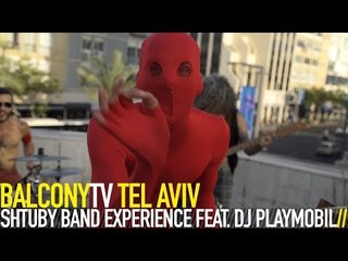 SHTUBY BAND EXPERIENCE FEAT. DJ PLAYMOBIL - MOTHER FUNKER (BalconyTV)