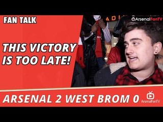 Arsenal 2 West Brom 0 | This Victory Is Too Late!