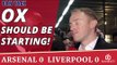 Oxlade-Chamberlain Should Be Starting!  | Arsenal 0 Liverpool 0