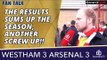 The Results Sums Up The Season, Another Screw Up!!  | West Ham 3 Arsenal 3