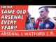 Same Old Arsenal Every Year!!  | Arsenal 1 Watford 2