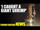 'I Caught A Giant Shrimp' - Fishing Britain NEWS