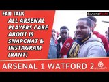 All Arsenal Players Care About Is SnapChat & Instagram (Rant) | Arsenal 1 Watford 2