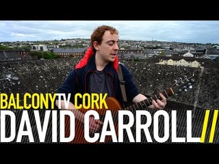 DAVID CARROLL - CRAZY WORLD (BalconyTV)