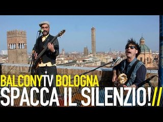 SPACCA IL SILENZIO! - ARTISTI DI STRADA (BalconyTV)