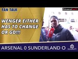 Arsenal v Sunderland (Away) 0-0 | Wenger Either Has To Change or Go!!!