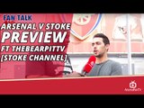 Arsenal v Stoke Preview Ft TheBearPitTV [Stoke Channel]