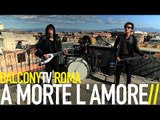 A MORTE L'AMORE - GIUDITTA (BalconyTV)