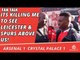 Arsenal v Crystal Palace 1-1 | Its Killing Me To See Leicester & Spurs Above Us!