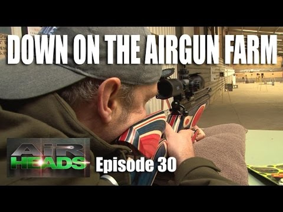 Down on the Airgun Farm - AirHeads, episode 30